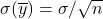 \sigma(\overline{y})=\sigma/\sqrt{n}