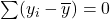 \sum(y_i-\overline{y})=0