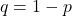 q=1-p