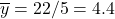 \overline{y}=22/5=4.4