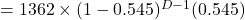 = 1362 \times (1-0.545)^{D-1}(0.545)