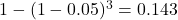 1-(1-0.05)^3=0.143