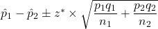 \hat{p}_1-\hat{p}_2 \pm z^* \times \sqrt{\dfrac{p_1q_1}{n_1}+\dfrac{p_2q_2}{n_2}}