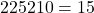 225−210 = 15