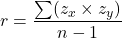 r = \dfrac{\sum(z_x\times z_y)}{n-1}