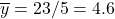 \overline{y}=23/5=4.6