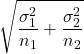 \sqrt{\dfrac{\sigma_1^2}{n_1}+\dfrac{\sigma_2^2}{n_2}}