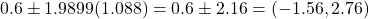 0.6 \pm 1.9899(1.088) = 0.6 \pm 2.16 = (-1.56, 2.76)