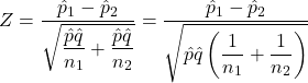 Z = \dfrac{\hat{p}_1-\hat{p}_2}{\sqrt{\dfrac{\hat{p}\hat{q}}{n_1}+\dfrac{\hat{p}\hat{q}}{n_2}}} = \dfrac{\hat{p}_1-\hat{p}_2}{\sqrt{\hat{p}\hat{q}\left(\dfrac{1}{n_1}+\dfrac{1}{n_2}\right)}}