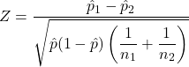 Z = \dfrac{\hat{p}_1-\hat{p}_2}{\sqrt{\hat{p}(1-\hat{p})\left(\dfrac{1}{n_1}+\dfrac{1}{n_2}\right)}}