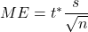 ME=t^*\dfrac{s}{\sqrt{n}}