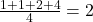 \frac{{1 + 1 + 2 + 4}}{4} = 2