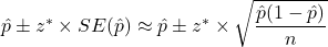 \hat{p} \pm z^* \times SE(\hat{p}) \approx \hat{p} \pm z^* \times \sqrt{\dfrac{\hat{p}(1-\hat{p})}{n}}