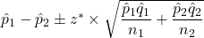 \hat{p}_1-\hat{p}_2 \pm z^* \times \sqrt{\dfrac{\hat{p}_1\hat{q}_1}{n_1}+\dfrac{\hat{p}_2\hat{q}_2}{n_2}}