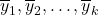 \overline{y}_1, \overline{y}_2, \dots, \overline{y}_k